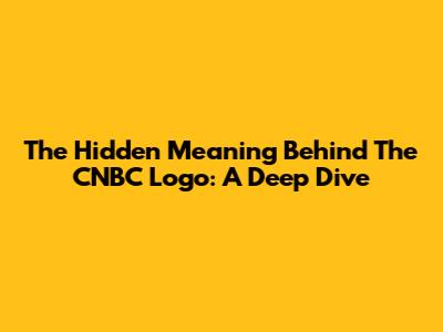 The Hidden Meaning Behind The CNBC Logo: A Deep Dive