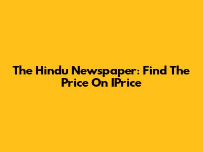 The Hindu Newspaper: Find The Price On IPrice