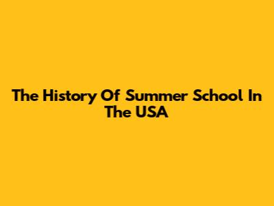 The History Of Summer School In The USA