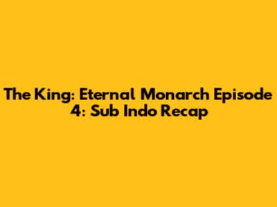 The King: Eternal Monarch Episode 4: Sub Indo Recap