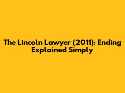 The Lincoln Lawyer (2011): Ending Explained Simply