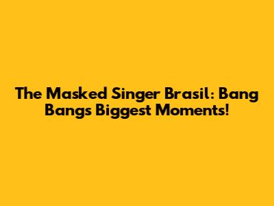 The Masked Singer Brasil: Bang Bang's Biggest Moments!