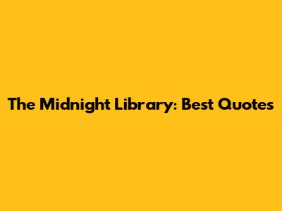 The Midnight Library: Best Quotes