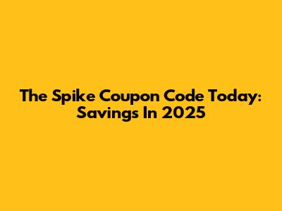 The Spike Coupon Code Today: Savings In 2025