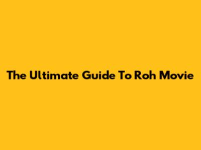 The Ultimate Guide To 'Roh' Movie