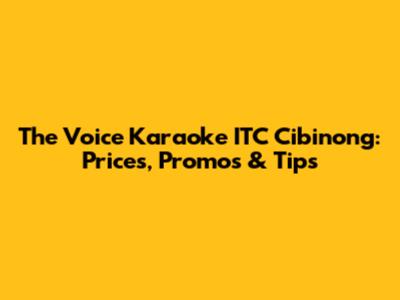 The Voice Karaoke ITC Cibinong: Prices, Promos & Tips