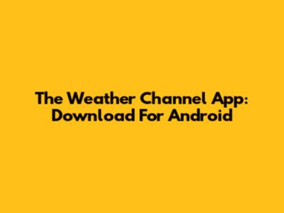 The Weather Channel App: Download For Android