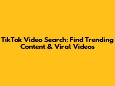 TikTok Video Search: Find Trending Content & Viral Videos