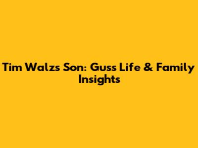 Tim Walz's Son: Gus's Life & Family Insights