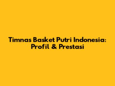 Timnas Basket Putri Indonesia: Profil & Prestasi