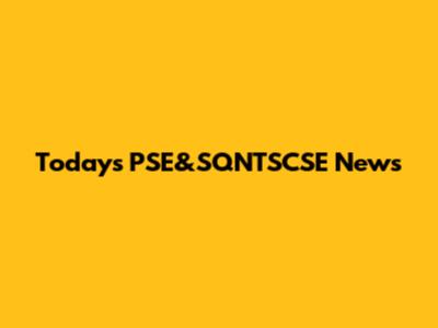 Today's PSE&SQNTSCSE News