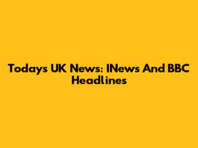 Today's UK News: INews And BBC Headlines