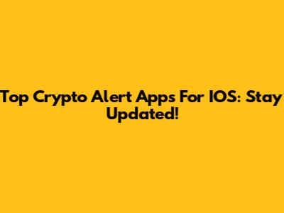 Top Crypto Alert Apps For IOS: Stay Updated!