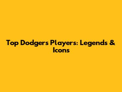 Top Dodgers Players: Legends & Icons