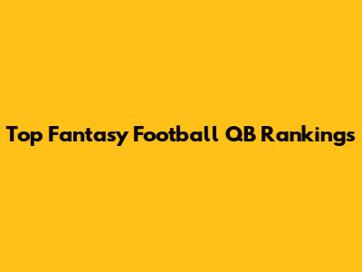 Top Fantasy Football QB Rankings