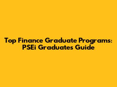 Top Finance Graduate Programs: PSEi Graduates' Guide