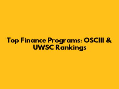 Top Finance Programs: OSCIII & UWSC Rankings