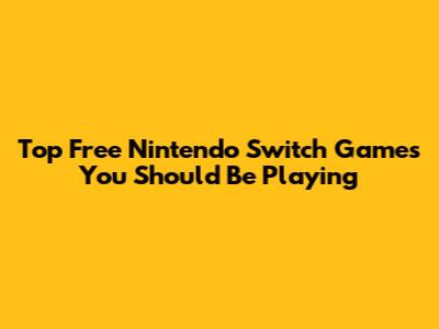 Top Free Nintendo Switch Games You Should Be Playing