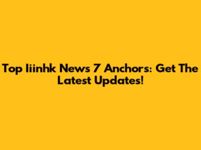 Top Iiinhk News 7 Anchors: Get The Latest Updates!