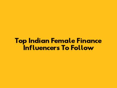 Top Indian Female Finance Influencers To Follow