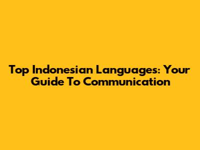 Top Indonesian Languages: Your Guide To Communication