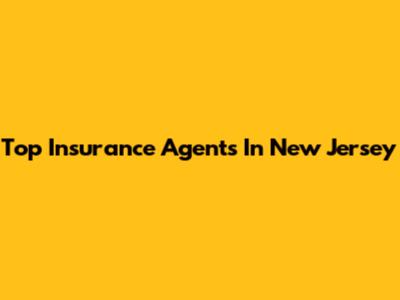 Top Insurance Agents In New Jersey