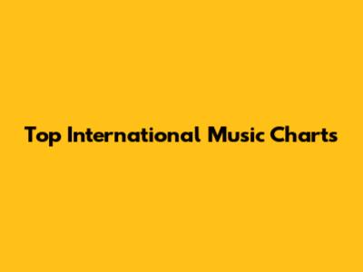 Top International Music Charts