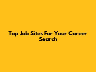 Top Job Sites For Your Career Search
