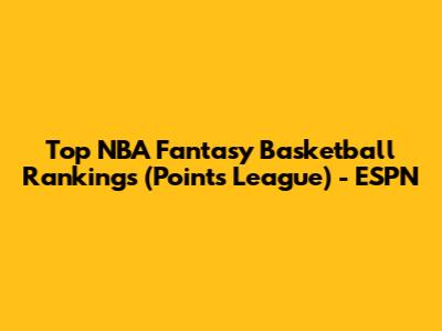 Top NBA Fantasy Basketball Rankings (Points League) - ESPN