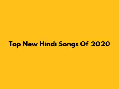 Top New Hindi Songs Of 2020