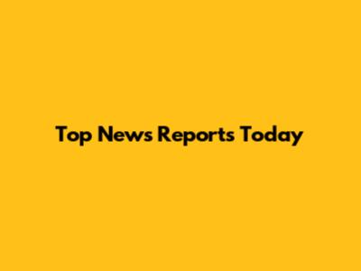 Top News Reports Today