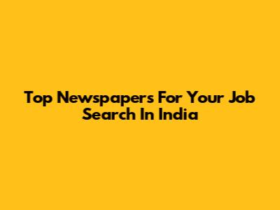 Top Newspapers For Your Job Search In India