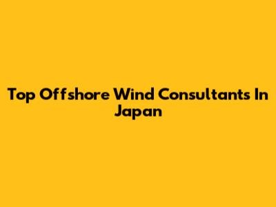 Top Offshore Wind Consultants In Japan