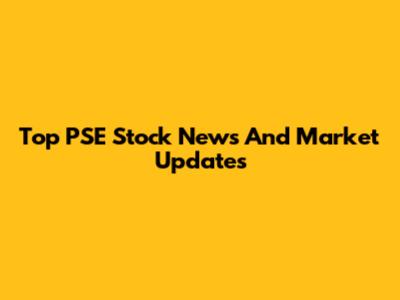 Top PSE Stock News And Market Updates