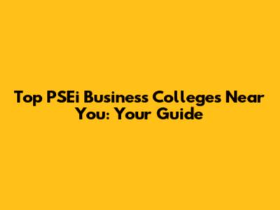Top PSEi Business Colleges Near You: Your Guide