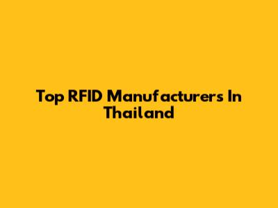 Top RFID Manufacturers In Thailand