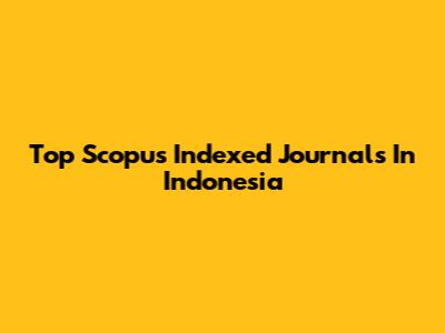 Top Scopus Indexed Journals In Indonesia