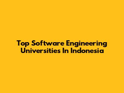 Top Software Engineering Universities In Indonesia