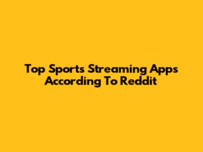 Top Sports Streaming Apps According To Reddit