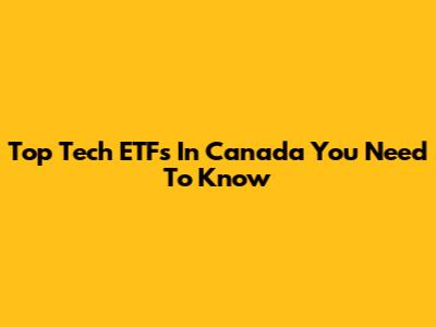 Top Tech ETFs In Canada You Need To Know