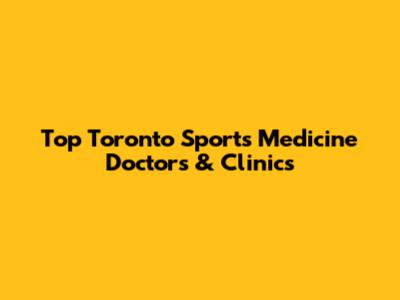 Top Toronto Sports Medicine Doctors & Clinics