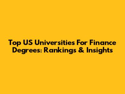 Top US Universities For Finance Degrees: Rankings & Insights