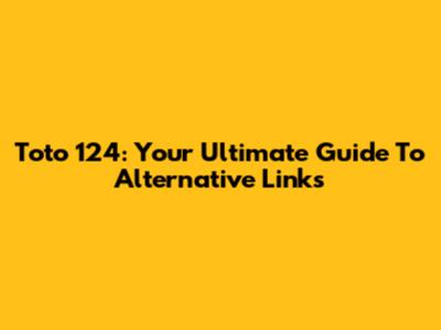 Toto 124: Your Ultimate Guide To Alternative Links