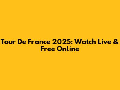 Tour De France 2025: Watch Live & Free Online