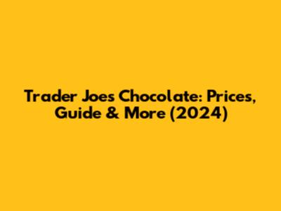 Trader Joe's Chocolate: Prices, Guide & More (2024)