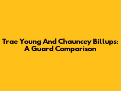 Trae Young And Chauncey Billups: A Guard Comparison