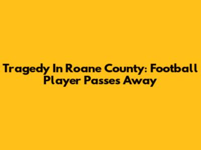 Tragedy In Roane County: Football Player Passes Away