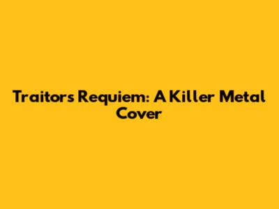 Traitor's Requiem: A Killer Metal Cover