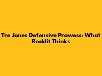 Tre Jones' Defensive Prowess: What Reddit Thinks