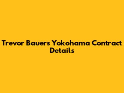 Trevor Bauer's Yokohama Contract Details